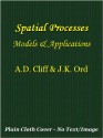 Spatial Processes: Models & Applications - Andrew D. Cliff, J. Keith Ord