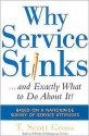 Why Service Stinks...and Exactly What to Do About It! - T. Scott Gross