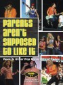 Parents Aren't Supposed to Like It: Rock & Other Pop Musicians of Today, Volume 4: A-F - David P. Bianco, Allison McNeill, Judson Knight