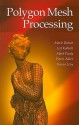 Polygon Mesh Processing - Mario Botsch, Mark Pauly, Bruno Levy, Pierre Alliez