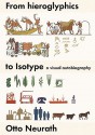 From Hieroglyphics to Isotype: A Visual Autobiography - Otto Neurath, Christopher Burke, Otto Neurath