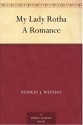 My Lady Rotha: A Romance - Stanley John Weyman