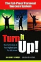 Turn It Up!: How to Perform at Your Highest Level for a Lifetime - Jeffrey Spencer