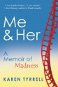 Me and Her: A Memoir of Madness - Karen Tyrrell