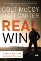 The Real Win: A Man's Quest for Authentic Success - Matt Carter, Colt McCoy