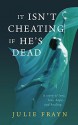 It Isn't Cheating if He's Dead - Julie Frayn