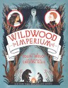 Wildwood Imperium (Wildwood Chronicles) - Colin Meloy, Carson Ellis