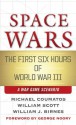 Space Wars: The First Six Hours of World War III--A War Game Scenario - Michael J. Coumatos, William J. Birnes, William B. Scott