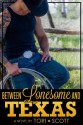 Between Lonesome and Texas (Lone Star Cowboys #5) - Tori Scott