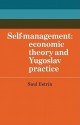 Self-Management: Economic Theory and Yugoslav Practice - Saul Estrin