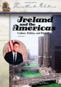 Ireland and the Americas [3 volumes]: Culture, Politics, and History (Transatlantic Relations) - Philip Coleman, James Byrne, Jason King