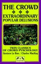 The Crowd/Extraordinary Popular Delusions & the Madness of Crowds - Gustave Le Bon, Charles MacKay