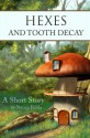 Hexes and Tooth Decay: A Short Story - Nancy Fulda