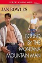 Bound by the Montana Mountain Man (Siren Publishing Classic) - Jan Bowles