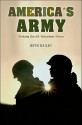 America's Army: Making the All-Volunteer Force - Beth Bailey