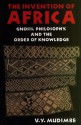 The Invention of Africa: Gnosis, Philosophy and the Order of Knowledge - V.Y. Mudimbe