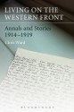 Living on the Western Front: Annals and Stories, 1914-1919 - Chris Ward