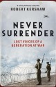 Never Surrender: Lost Voices Of A Generation At War - Robert Kershaw