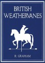 Rodney Graham: British Weathervanes - Rodney Graham, Iwona Blazwick, John Slyce, Candy Stobbs, Christine Burgin