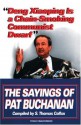 Deng Xiaoping Is a Chain-Smoking Communist Dwarf: The Sayings of Pat Buchanan - S. Thomas Colfax