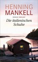 Die italienischen Schuhe: Roman - Henning Mankell, Verena Reichel