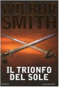 Il trionfo del sole - Wilbur Smith