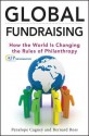 Global Fundraising: How the World Is Changing the Rules of Philanthropy - Penelope Cagney, Bernard Ross