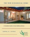 The New Ecological Home: A Complete Guide to Green Building Options - Daniel D. Chiras