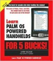 Learn Palm OS Powered Handhelds for 5 Bucks - Larry Becker, Gregory Stephens