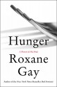 Hunger: A Memoir of (My) Body - Roxane Gay