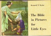 The Bible in Pictures for Little Eyes Kenneth N. Taylor - Kenneth N. Taylor