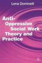 Anti-Oppressive Social Work Theory and Practice - Lena Dominelli