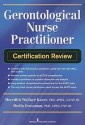 Gerontological Nurse Practitioner Certification Review - Meredith Kazer, Sheila C. Grossman