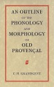 An Outline of the Phonology and Morphology of Old Provencal - Charles Hall Grandgent