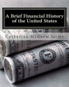 A Brief Financial History of the United States - Catherine McGrew Jaime