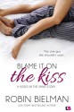 Blame it on the Kiss - Robin Bielman