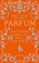 Parfum: Ein Führer durch die Welt der Düfte (German Edition) - Jean-Claude Ellena, Renate Heckendorf