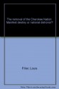 The removal of the Cherokee Nation: Manifest destiny or national dishonor? - Louis Filler, Allen Guttmann