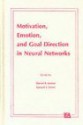 Motivation, Emotion, and Goal Direction in Neural Networks - Daniel S. Levine