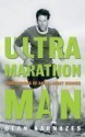 Ultra Marathon Man: Memoir Of An Extreme Endurance Athlete - Dean Karnazes