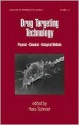 Drug Targeting Technology: Physical Chemical Biological Methods - Hans Schreier