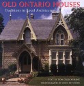 Old Ontario Houses: Traditions in Local Architecture - Tom Cruickshank, John De Visser