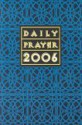 Daily Prayer 2006: A Book of Prayer, Psalms, Sacred Reading, and Rflection in Tune with the Seasons, Feasts, and Ordinary Days of the Yea - Bryan M. Cones