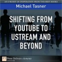 Shifting from Youtube to Ustream and Beyond - Michael Tasner