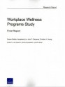 Workplace Wellness Programs Study: Final Report - Soeren Mattke, Hangsheng Liu, John P Caloyeras, Christina Y Huang, Dmitry Khodyakov, Victoria Shier