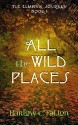 All the Wild Places: The Elmwyn Journey, Book 1 - Harlow Fallon, Claire Hewitt