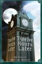 Twelve Hours Later: 24 Tales of Myth and Mystery - B J Sikes, Dover Whitecliff, A.J. Sikes, Sharon E. Cathcart, Various