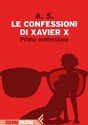 Le confessioni di Xavier X.: Prima confessione (Italian Edition) - A. S., Sergio Altieri