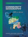 Community Geography: GIS in Action Teacher's Guide - Lyn Malone, Anita M. Palmer, Christine Voigt, Gil Grosvenor, Gilbert M Grosvenor