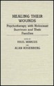 Healing Their Wounds: Psychotherapy With Holocaust Survivors And Their Families - Paul Marcus